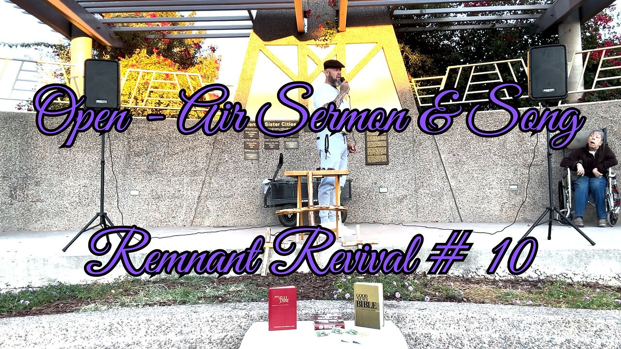 OPEN AIR SERMON & SONG - REMNANT REVIVAL # 10 "Trump Train"