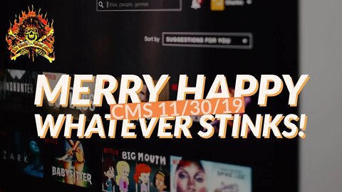 CMS HIGHLIGHT - Merry Happy Whatever Stinks!