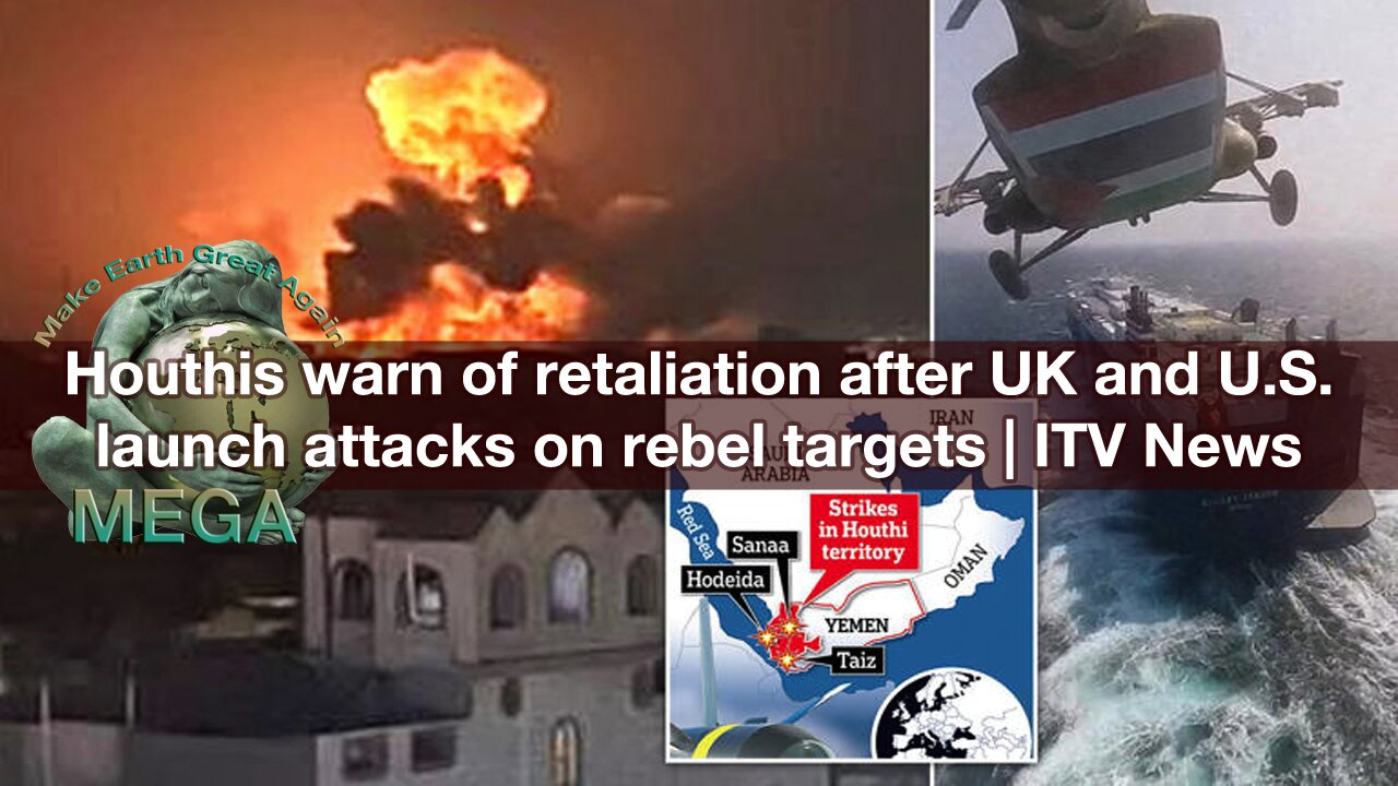 Houthis warn of retaliation after UK and U.S. launch attacks on rebel targets | ITV News