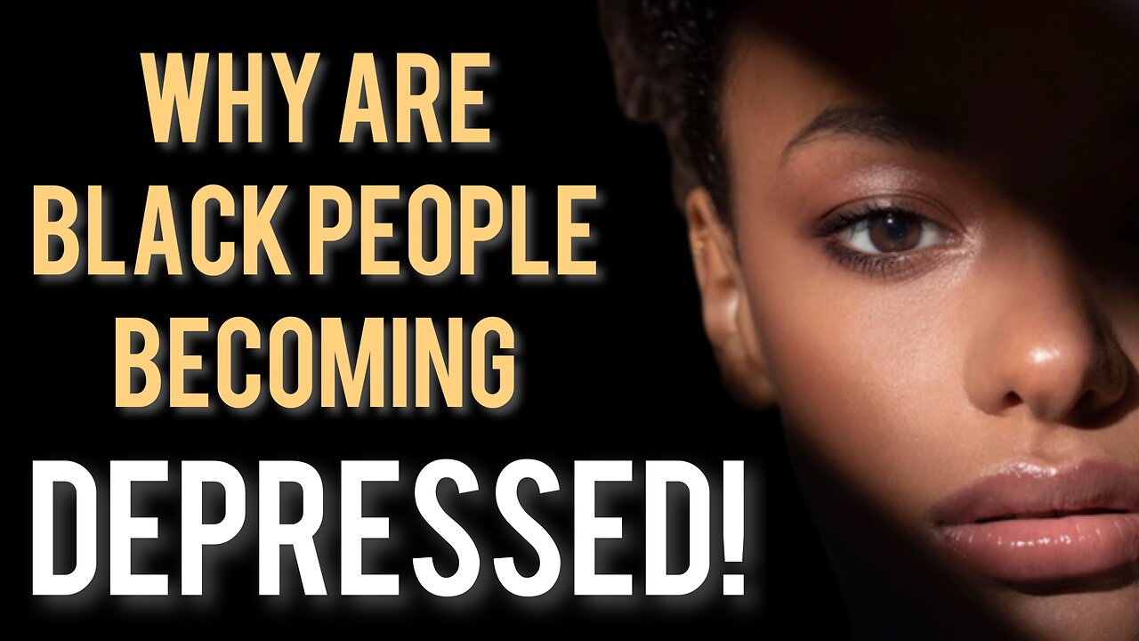 Why Are More Black People Becoming Depressed? | 5 Ways On How To Cure Their Depression!