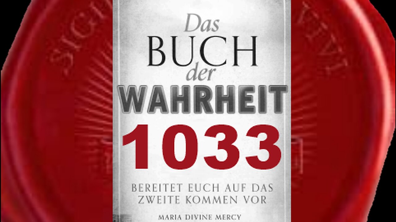 Heute glauben weniger Menschen als je zuvor an das Wort Gottes (Buch der Wahrheit Nr 1033)