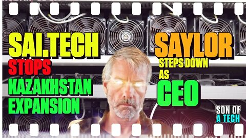 SAI.TECH Stop Kazakhstan Expansion | Saylor Steps Down As CEO