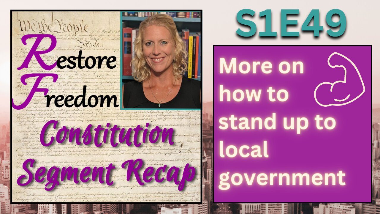 More on Standing Up to local governments! - Constitution Segment Recap S1E49