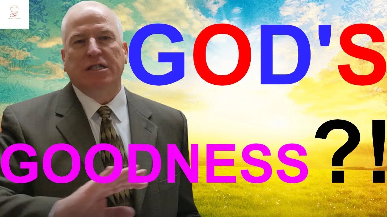 Why God's goodness is important in our life?!