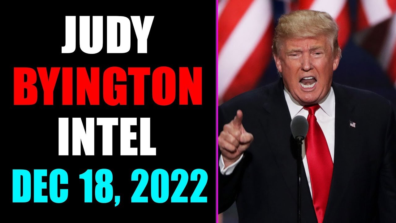 JUDY BYINGTON INTEL: RESTORED REPUBLIC VIA A GCR UPDATE AS OF DECEMBER 18, 2022 - TRUMP NEWS