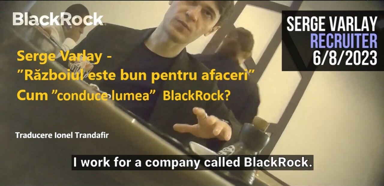 Serge Varlay ”Razboiul este bun pentru afaceri” - Cum ”conduce lumea” BlackRock?