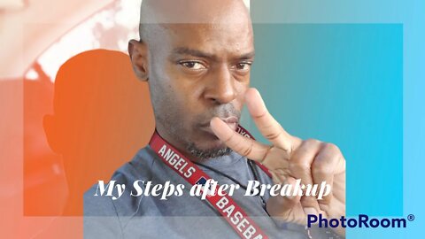 My steps after my Break-up