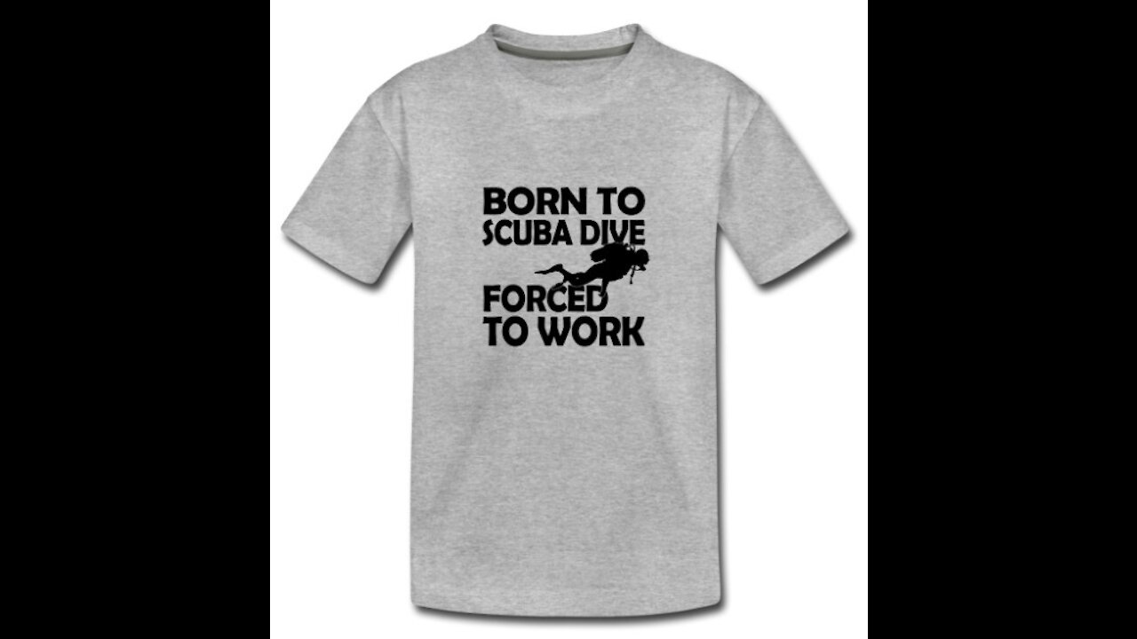Born To Scuba Dive Forced To Work T-Shirt + MORE