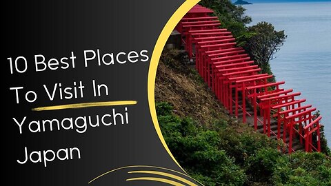 10 Best Places to Visit in Yamaguchi Japan