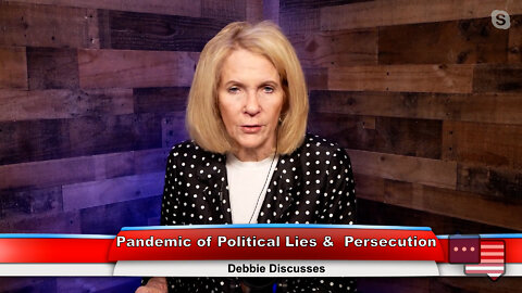 Pandemic of Political Lies & Persecution | Debbie Discusses 10.12.22