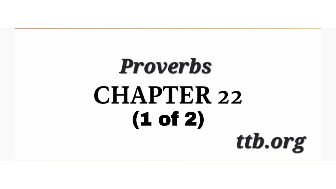 Proverbs Chapter 22 (Bible Study) (1 of 2)