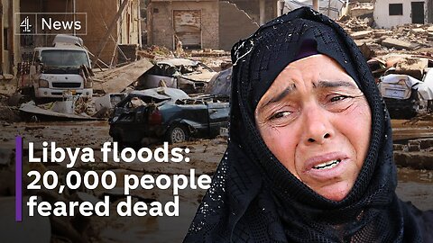 Libya floods- Up to 20,000 people dead amid catastrophic damage | comedy jackpot