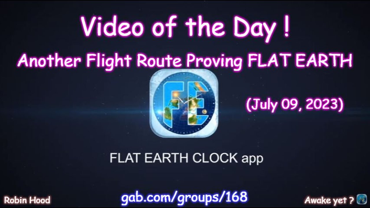 Flat Earth Clock app - Video of the Day (7/09/2023)