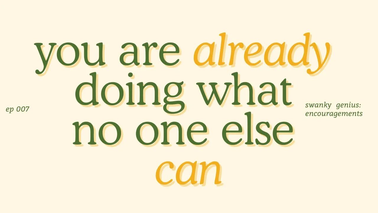 Ep 007 - You Are Beautiful And The World Needs You | Swanky Genius: Encouragements