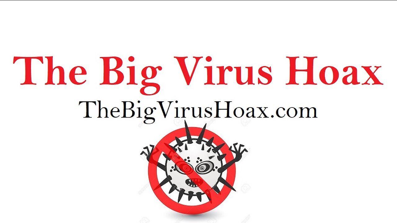 The Big "Virus" Hoax - The "Viral" Delusion