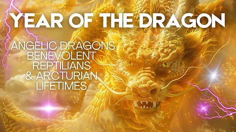 Year Of The Dragon: Benevolent Reptilian Lifetimes Quantum Hypnosis