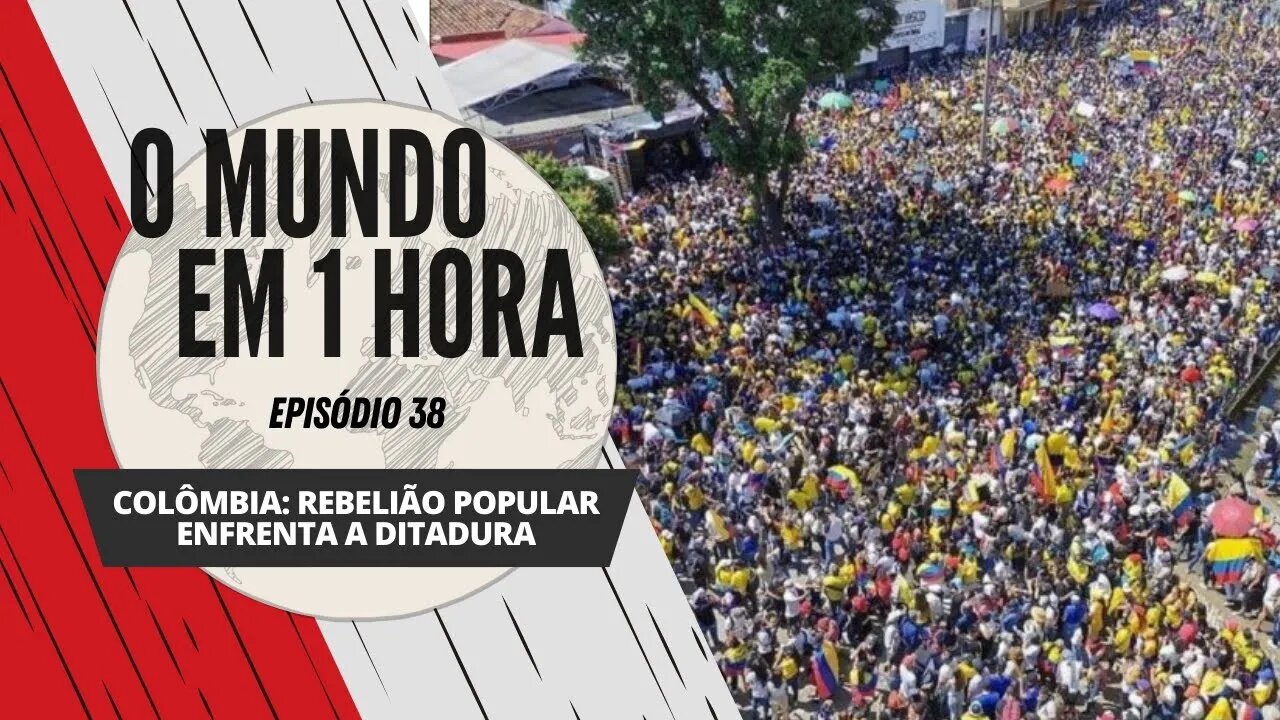 Colômbia: rebelião popular enfrenta a ditadura | O Mundo em 1 Hora #38 (Podcast)