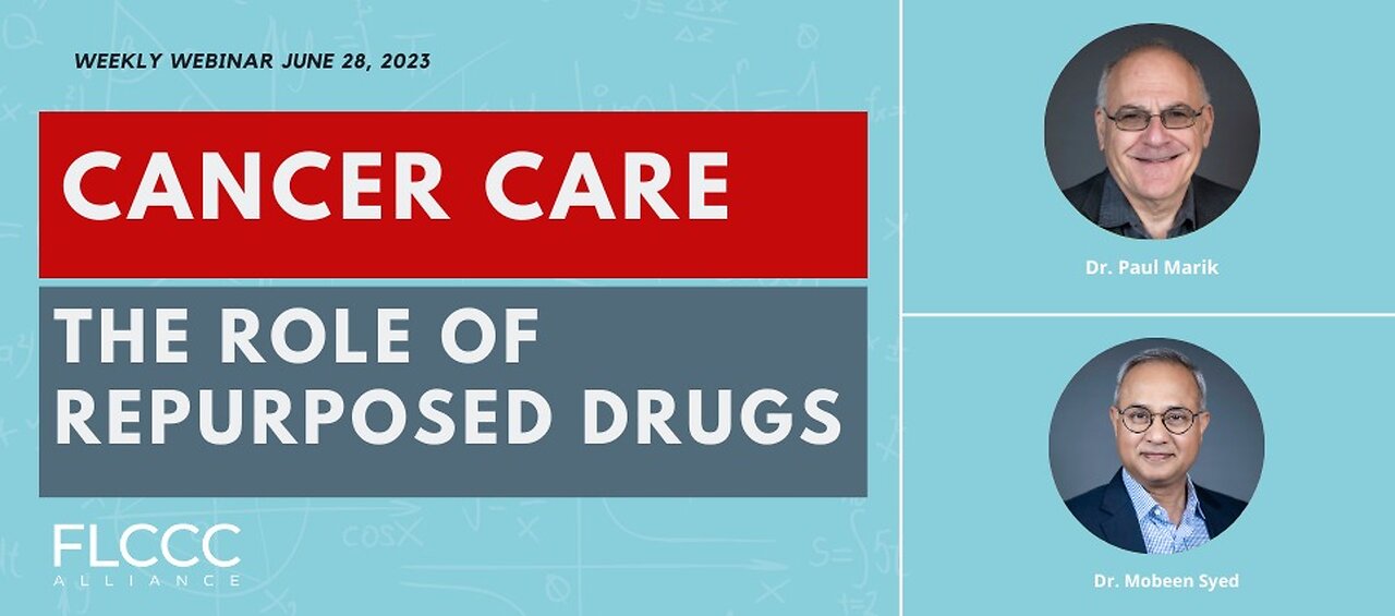 FLCCC Cancer Care the Role of Repurposed Drugs Drs Marik and Syed 6-28-2023