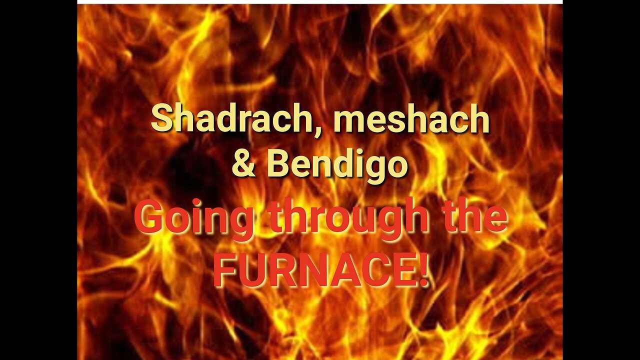 Shadrach, meshach, & Abed-nego Went through the FURNACE