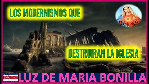 LOS MODERNISMOS QUE DESTRUIRAN LA IGLESIA - MENSAJE DE MARIA SANTISIMA A LUZ DE MARIA