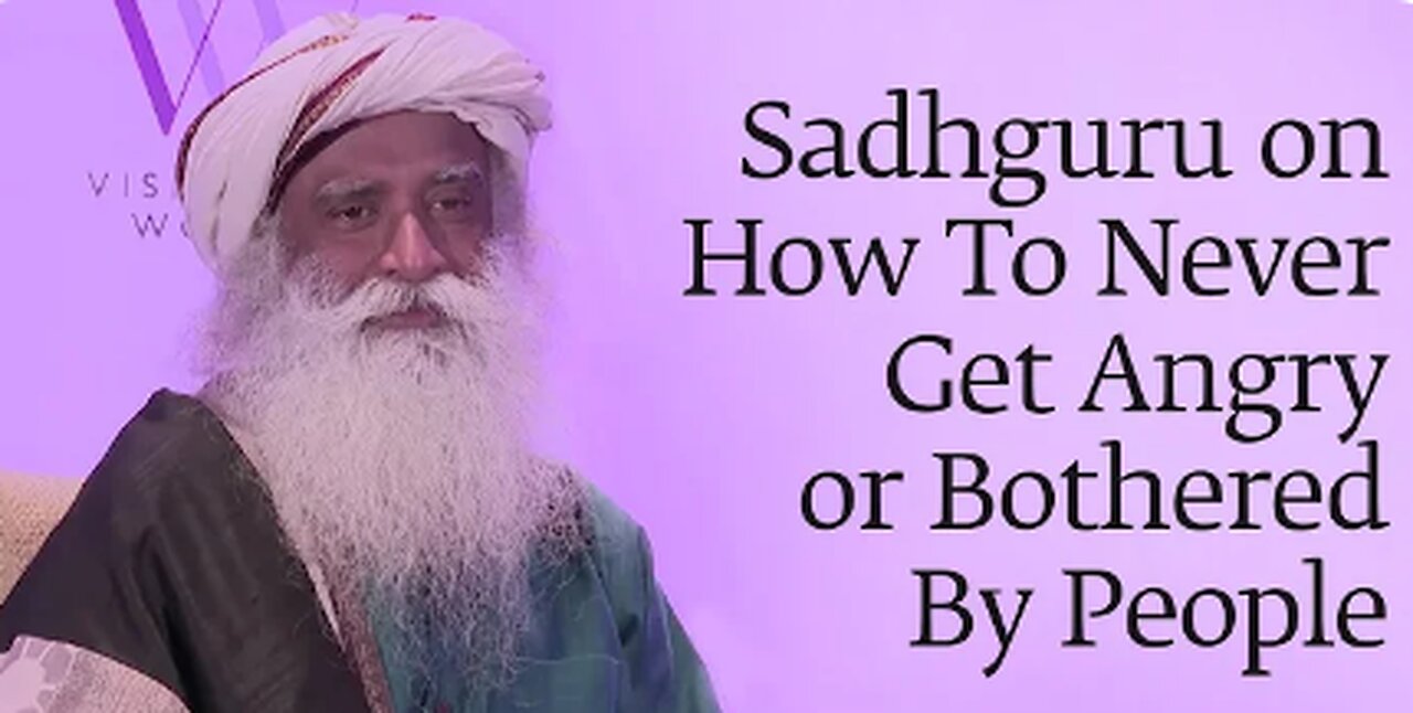 How To Never Get Angry or Bothered By People - Sadhguru