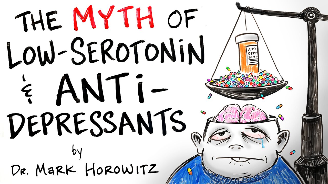 The Myth of Low-Serotonin & Antidepressants - Dr. Mark Horowitz