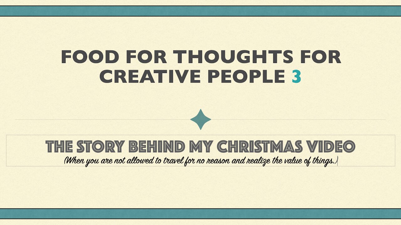 Food for thoughts for Creative People - Behind my Christmas video ((the true value of things)