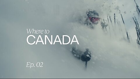 Where To Canada Ep. 02 Where to ski in Canada