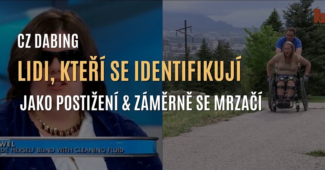Lidi, kteří se identifikují jako postižení & záměrně se mrzačí (CZ DABING)