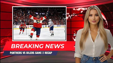 Panthers Take Commanding 2-0 Series Lead Over Oilers in Stanley Cup Final