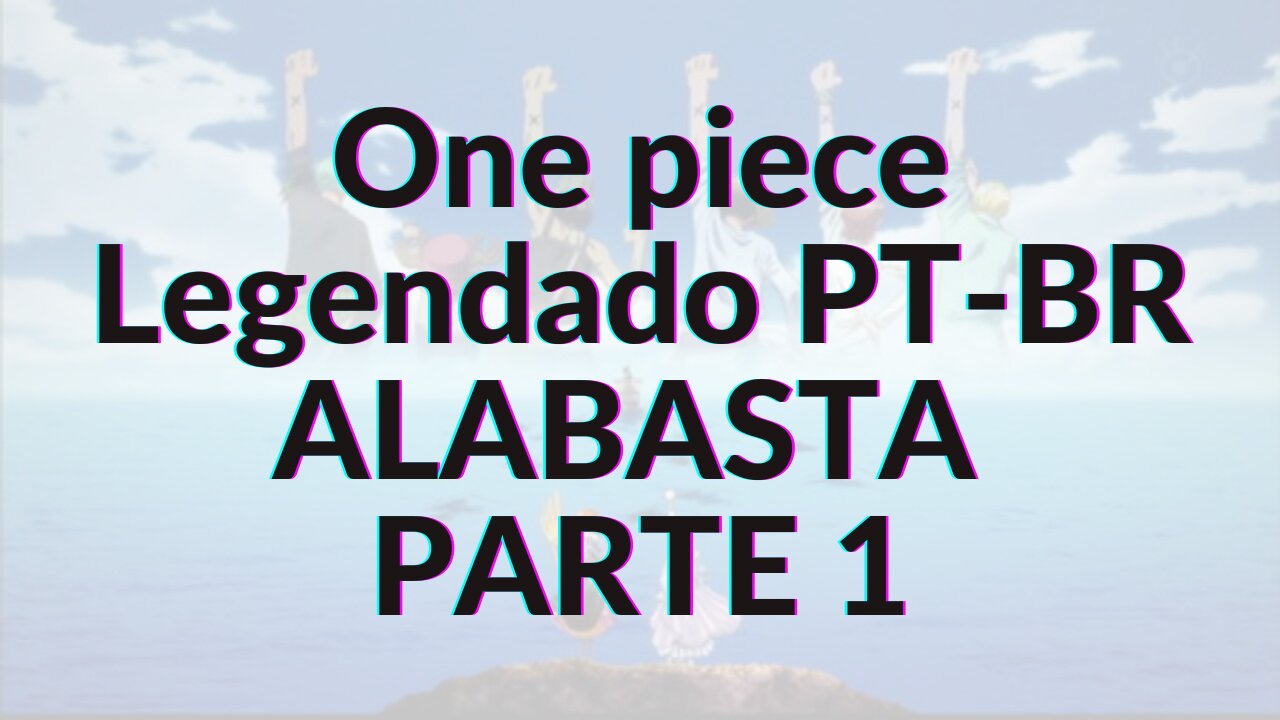 One piece Legendado PT-BR ALABASTA PARTE 1