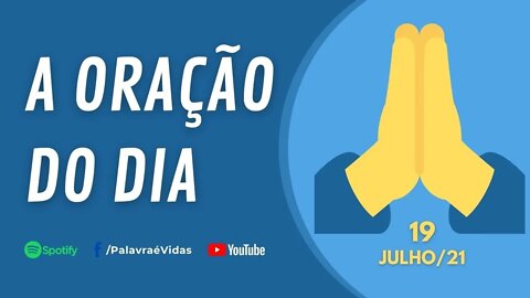 Oração Do Dia 19 De Julho - Confiança em Deus Na Adversidade