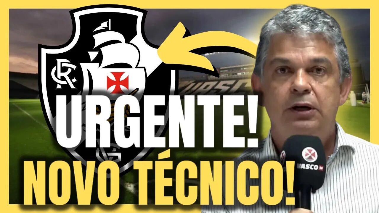 BOMBA! EXPLODIU AGORA! VASCO JÁ TEM NOVO TÉCNICO! NOTÍCIAS DO VASCO