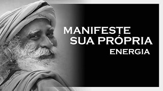COMO MANIFESTAR MAIS ENERGIA, SADHGURU 2022, MOTIVAÇÃO MESTRE