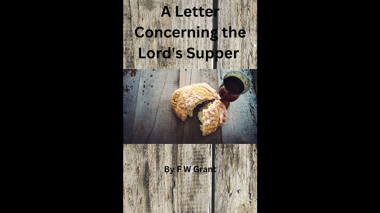 A Letter Concerning the Lord's Supper, By F W Grant