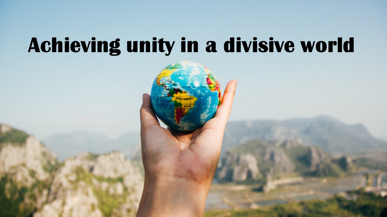 Sermon Only | Achieving unity in a divisive world | Apr 23, 2023