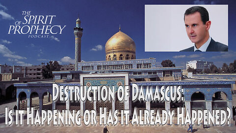 Destruction of Damascus: Is it Happening or Has it Already Happened?