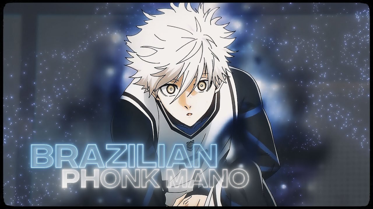 「Brazilian Phonk Mano ----」Blue Lock「AMV_EDIT」4K(1080P_HD)