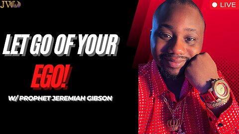 Let Go Of Your Ego - Prophet Jeremiah Gibson