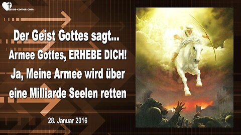 28.01.2016 ❤️ Der Geist Gottes sagt... Armee Gottes, erhebe dich! Ja, Meine Armee wird eine Milliarde Seelen retten... Prophezeiung durch Mark Taylor