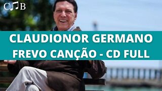 Claudionor Germano - Frevo Canção - CD Full
