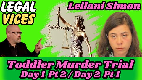 Leilani Simon - Day 1 & 2 - Toddler in a Garbage Dump Murder Trial