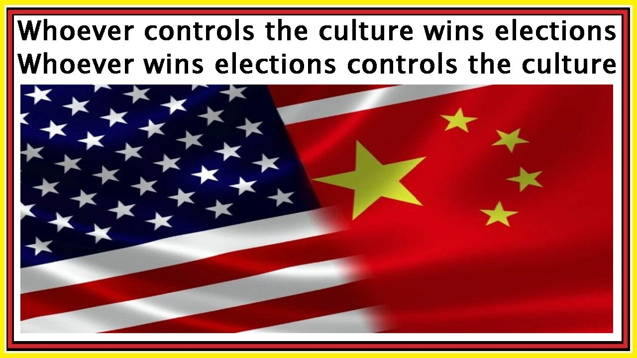 Whoever controls the culture wins elections