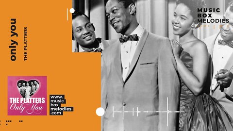 [Music box melodies] - Only you by The platters