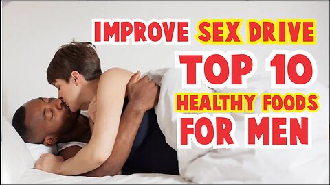 IMPROVE SEX DRIVE-TOP 10 HEALTHY FOODS FOR MEN #health #tips