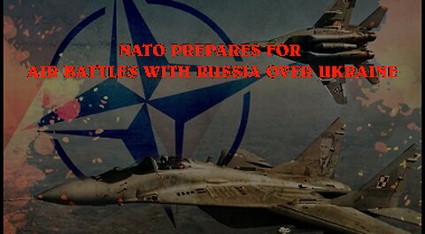 NATO PREPARES FOR AIR BATTLES WITH RUSSIA OVER UKRAINE