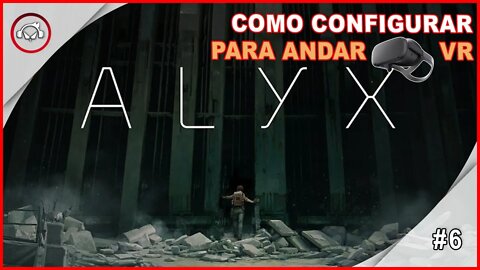 Half Life Alyx, Como Configurar Para Andar VR #6 - Gameplay PT-BR
