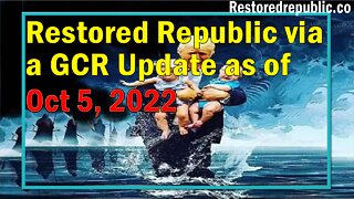 Restored Republic via a GCR Update as of Oct 5, 2022 - By Judy Byington