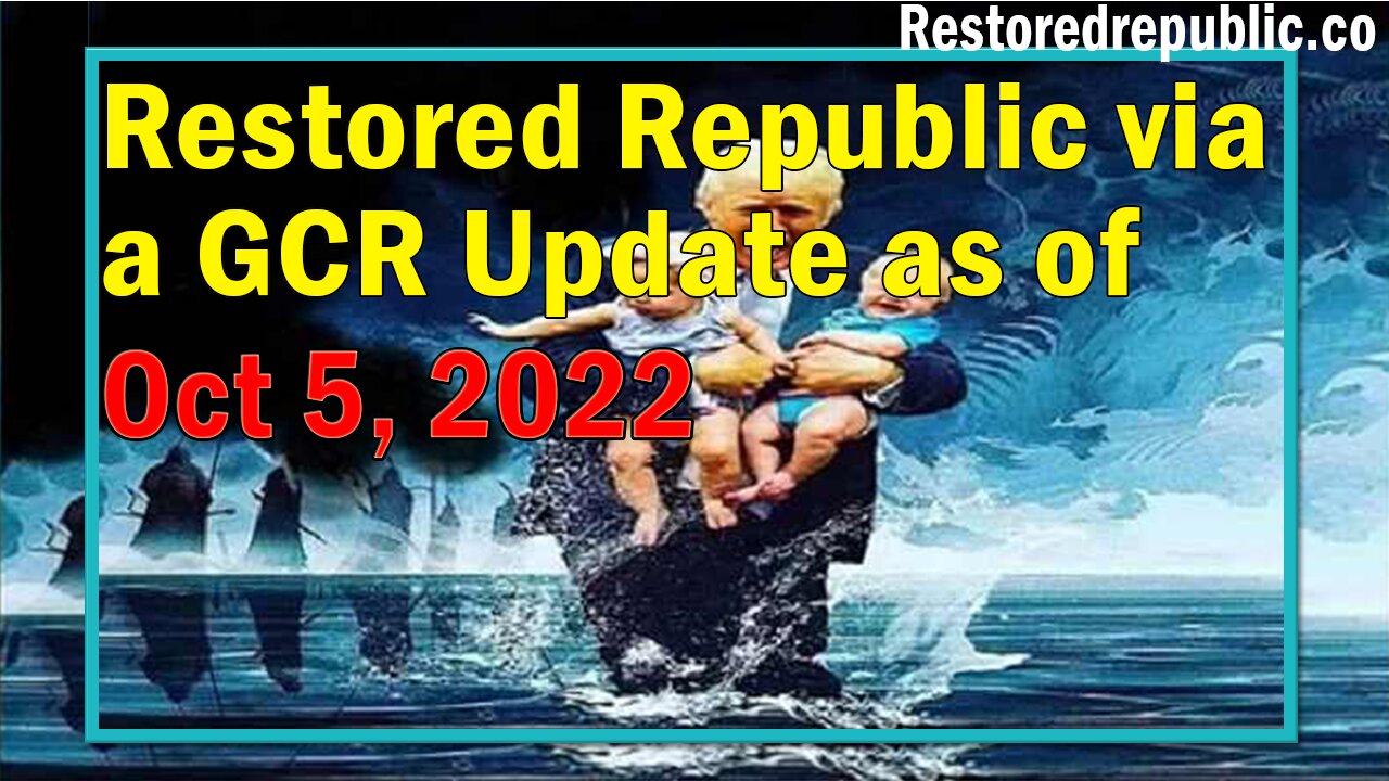 Restored Republic via a GCR Update as of Oct 5, 2022 - By Judy Byington