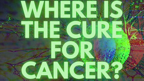 Where Is The Cure For Cancer???